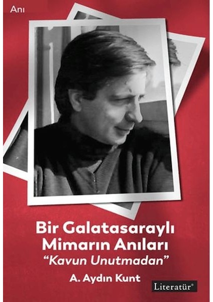 Bir Galatasaraylı Mimarın Anıları “kavun Unutmadan”