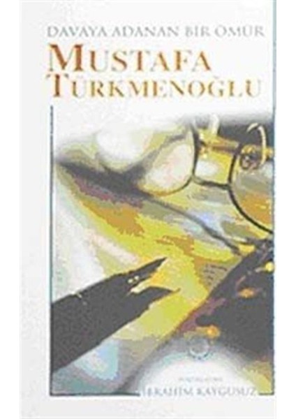 Davaya Adanan Bir Ömür Mustafa Türkmenoğlu