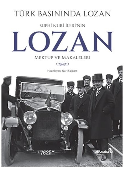 Türk Basınında Lozan: Suphi Nuri Ileri'nin Lozan Mektup ve Makaleleri