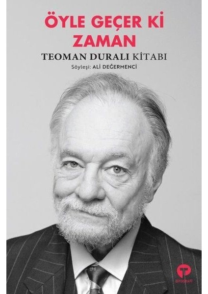 Öyle Geçer Ki Zaman - Teoman Duralı Kitabı