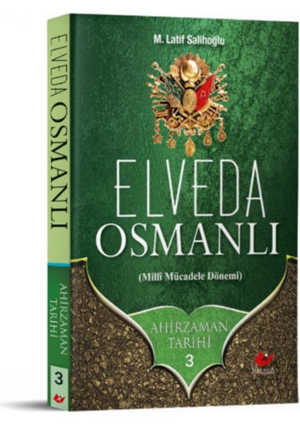 Ahirzaman Tarihi 3- Elveda Osmanlı