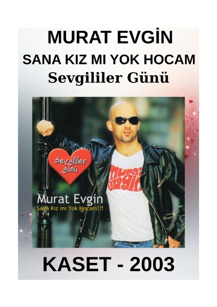 Murat Evgin – Sana Kız Mı Yok Hocam!?! Sevgililer Günü – Kaset – 2003- Ambalajında