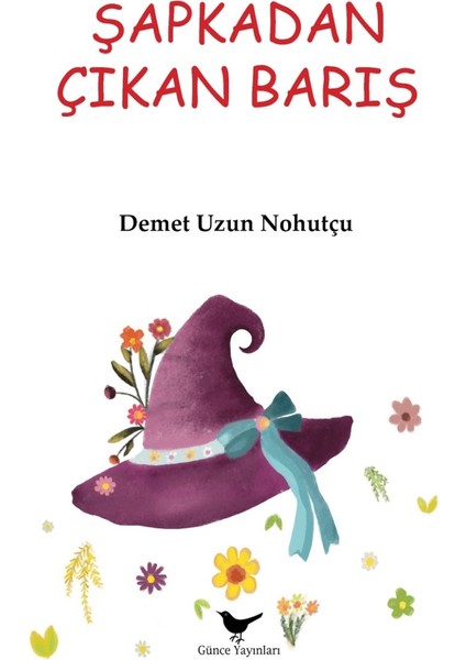 Şapkadan Çıkan Barış - Demet Uzun Nohutçu - Günce Yayınları