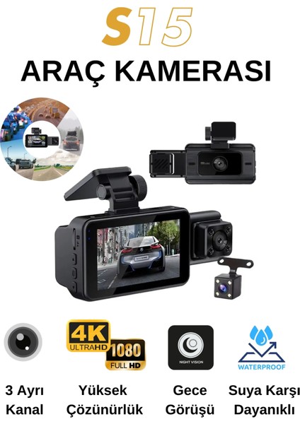 S15 4K 1080P Monitörlü Gece Görüşlü 3 Kanal Araç Iç Dış Kamera modelleri