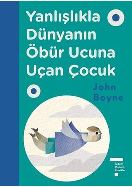 Yanlışlıkla Dünyanın Öbür Ucuna Uçan Çocuk (Ciltli)