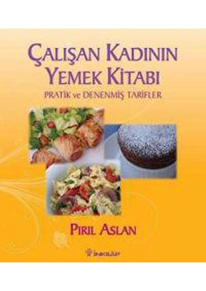 Çalışan Kadının Yemek Kitabı Pratik ve Denenmiş Tarifler