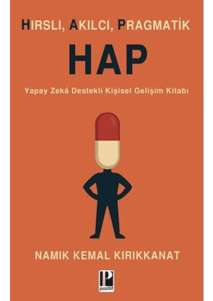 Hırslı, Akılcı, Pragmatik Hap