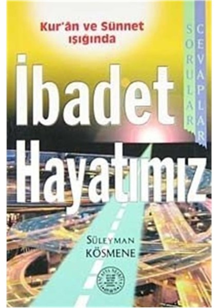 Kur'an ve Sünnet Işığında Ibadet Hayatımız