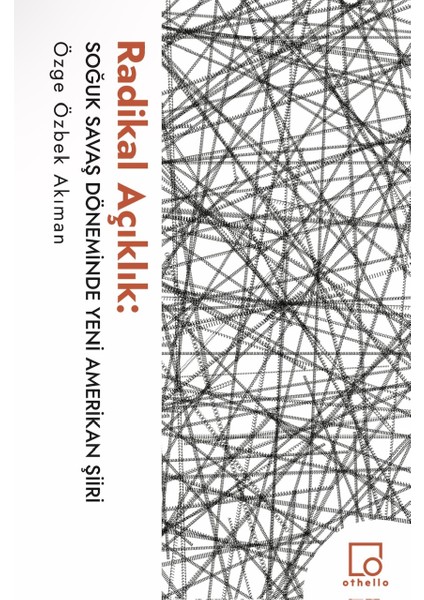 Radikal Açıklık: Soğuk Savaş Döneminde Yeni Amerikan Şiiri