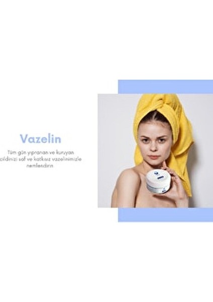 Vazelin Cildinizi Nemlendirir ve Yumuşatır 100 ml Tüm Cilt Tipleri İçin modelleri