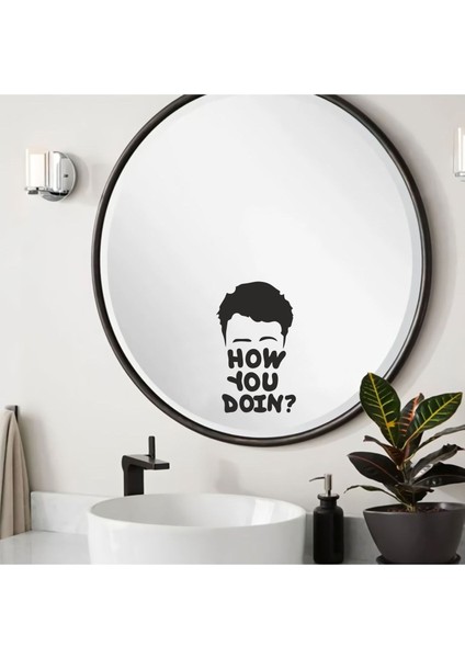 How You Doin? Dekoratif Duvar Ayna Cam Dekor Yazı Sticker