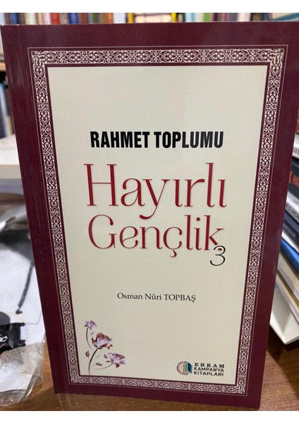 Hayırlı Gençlik 3 - Osman Nuri Topbaş