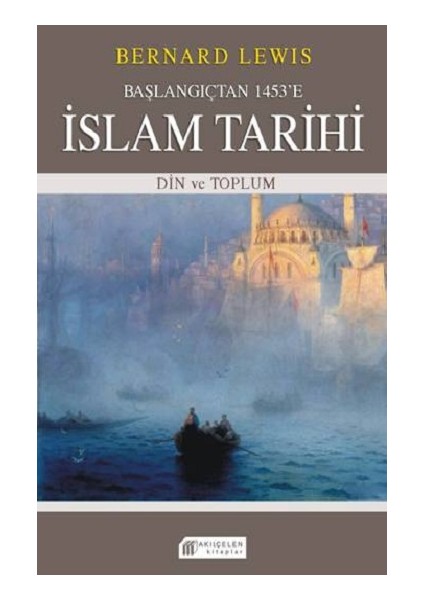 Başlangıçtan 1453'E Islam Tarihi - Din ve Toplum