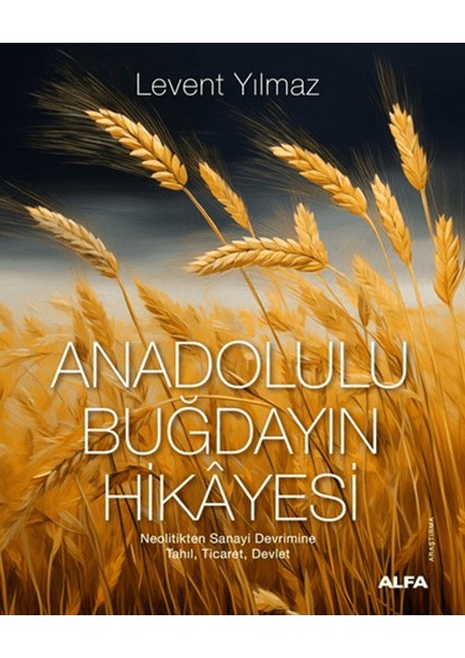 Anadolulu Buğdayın Hikayesi - Levent Yılmaz