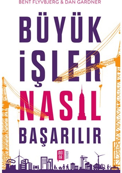 Büyük İşler Nasıl Başarılır - Bent Flyvbjerg - Dan Gardner
