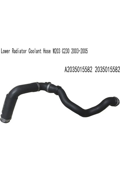 Araç Alt Radyatör Soğutucu Hortum Su Deposu Radyatör Hortumu Mercedes Benz W203 C230 2003-2005 A2035015582 2035015582 (Yurt Dışından) fırsatları