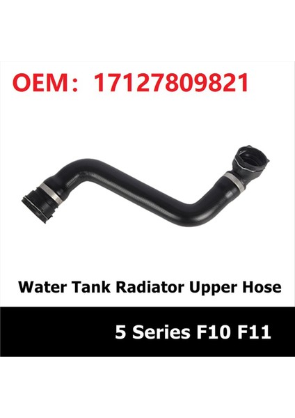 Araç Aksesuarları Soğutma Sistemi Su Tankı Radyatör Hortumu 17127809821 Bmw 5 Serisi F10 F11 Üst Soğutucu Su Borusu (Yurt Dışından) indirimleri