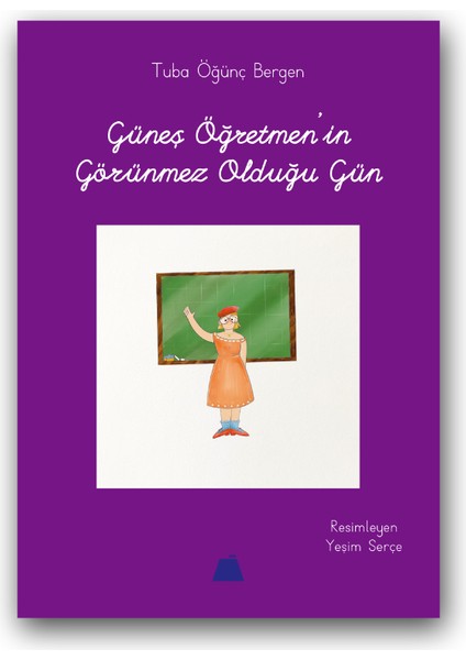 Güneş Öğretmen'in Görünmez Olduğu Gün - Severek Okuyorum 2. ve 3. Sınıflar Için Okuma Kitabı