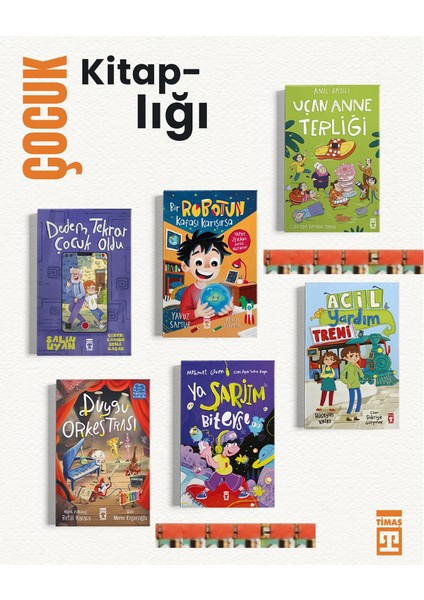 Uçan Anne Terliği, Dedem Tekrar Çocuk Oldu, Duygu Orkestrası, Bir Robotun Kafası Karışırsa, Ya Şarjım Biterse, Acil Yardım Treni