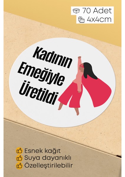 Kadının Emeği Temalı Sticker Paketleme Kargo Ambalaj Etiketi - 4X4CM 70 Adet Yuvarlak