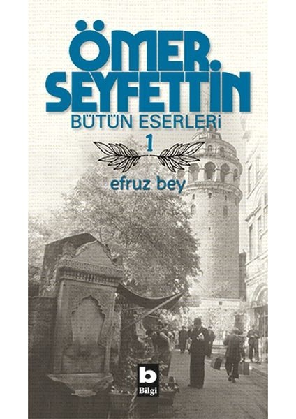 Ömer Seyfettin Bütün Eserleri 1 - Efruz Bey
