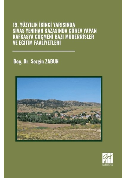 19. Yüzyılın Ikinci Yarısında Sivas Yenihan Kazasında Görev Yapan Kafkasya Göçmeni Bazı Müderrisler ve Eğitim Faaliyetleri