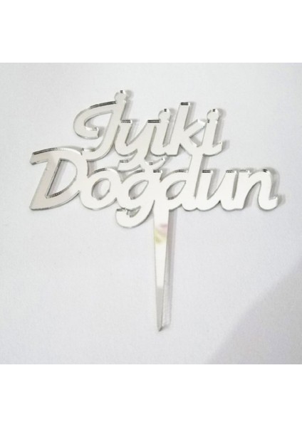 Pasta Süsü Iyiki Doğdun Pleksi Lazer Kesim Gümüş P1