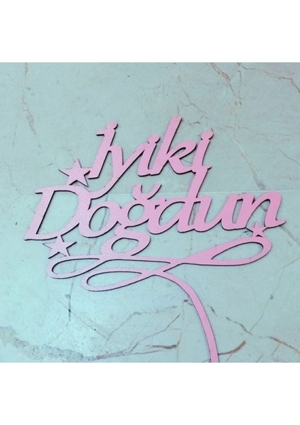 Pasta Süsü Iyiki Doğdun Ahşap Lazer Kesim Pembe P1