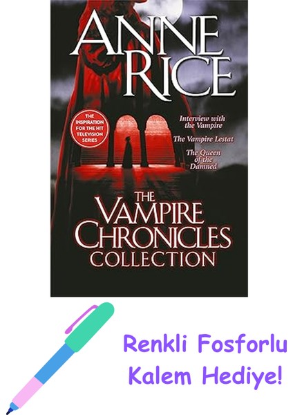 The Vampire Chronicles Collection: Interview With The Vampire, The Vampire Lestat, The Queen Of The Damned + Fosforlu Kalem Hediye