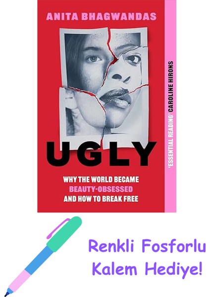Ugly: Why The World Became Beauty-Obsessed And How To Break Free + Fosforlu Kalem Hediye