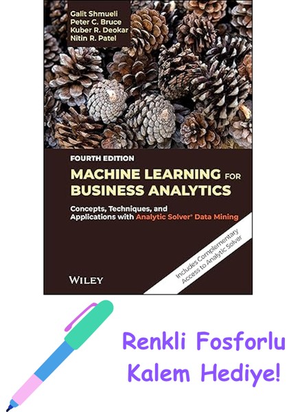 Machine Learning For Business Analytics: Concepts, Techniques, And Applications With Analytic Solver Data Mining + Fosforlu Kalem Hediye