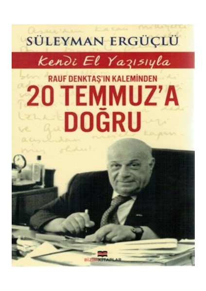 Rauf Denktaş'ın Kaleminden 20 Temmuz'a Doğru