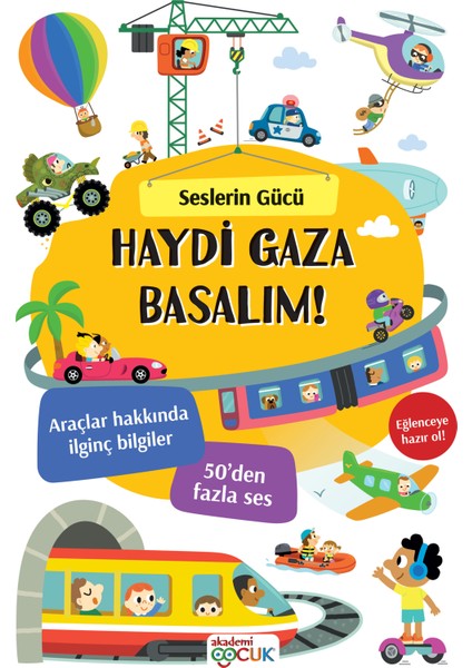 Seslerin Gücü: Haydi Gaza Basalım! - Araçlar Hakkında İlginç Bilgiler (Dev Boyut Sesli Kitap + 50'den Fazla Araç Sesi) fiyatları