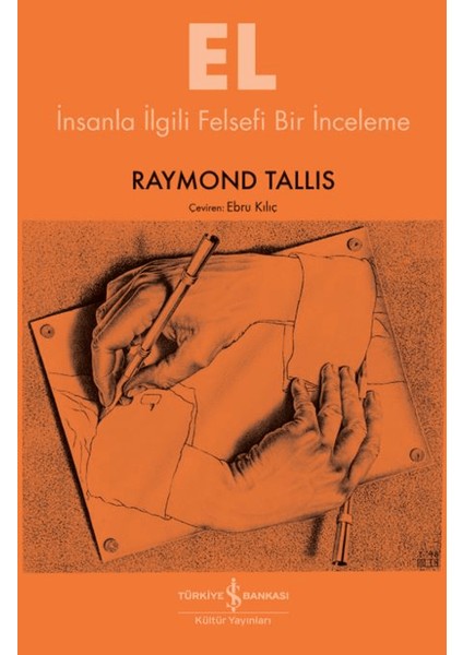 El - İnsanla Ilgili Felsefi Bir İnceleme - Raymond Tallis