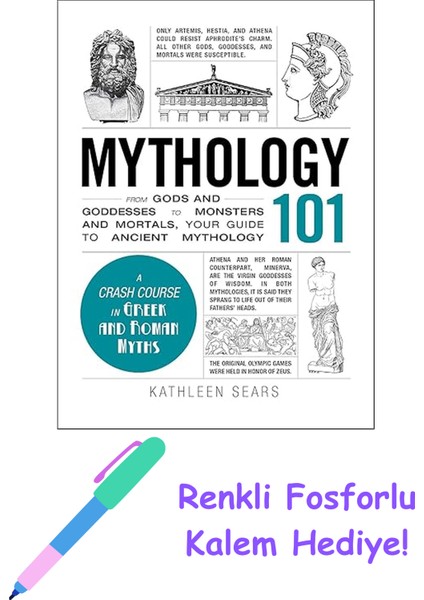 Mythology 101: From Gods And Goddesses To Monsters And Mortals, Your Guide To Ancient Mythology + Fosforlu Kalem Hediye