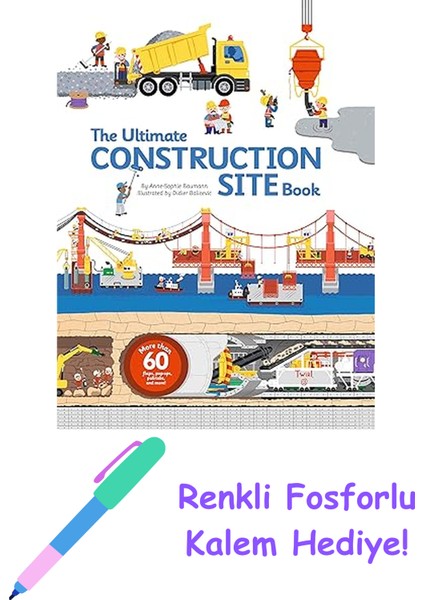 The Ultimate Construction Site Book: From Around The World: 2 + Fosforlu Kalem Hediye