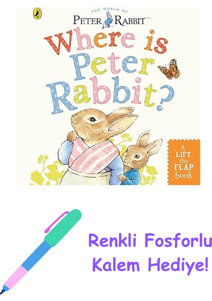 Where Is Peter Rabbit?: Lift The Flap Book + Fosforlu Kalem Hediye