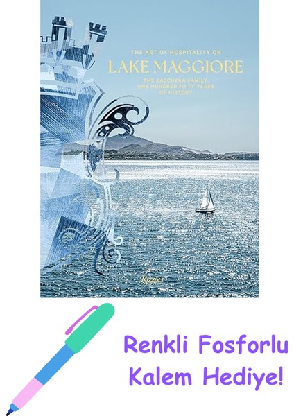 The Art Of Hospitality On Lake Maggiore: The Zacchera Family: One Hundred Fifty Years Of History + Fosforlu Kalem Hediye