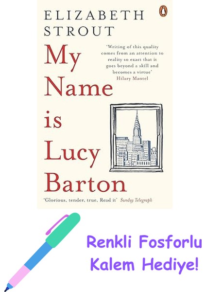 My Name Is Lucy Barton: From The Pulitzer Prize-Winning Author Of Olive Kitteridge + Fosforlu Kalem Hediye