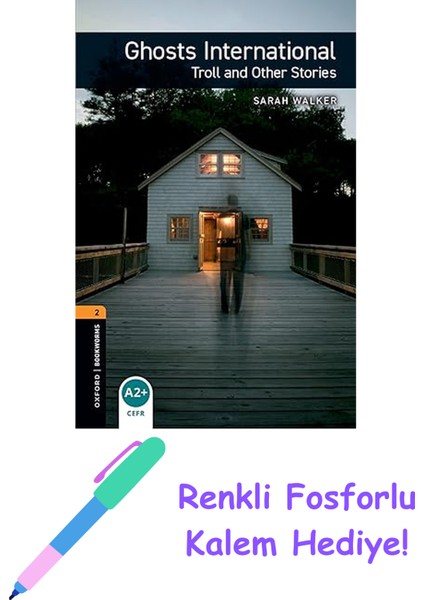 Oxford Bookworms Library: Level 2:: Ghosts International: Troll And Other Stories Audio Pack + Fosforlu Kalem Hediye