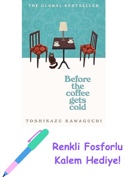 Before The Coffee Gets Cold: The Heart-Warming Million-Copy Sensation From Japan: 1 + Fosforlu Kalem Hediye