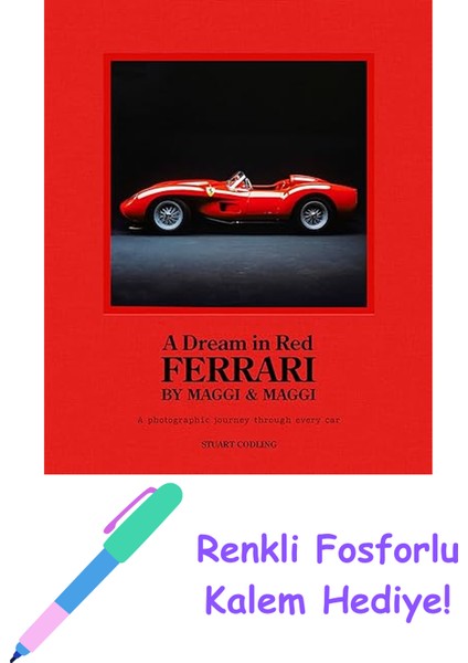 A Dream In Red - Ferrari By Maggi & Maggi: A Photographic Journey Through The Finest Cars Ever Made + Fosforlu Kalem Hediye