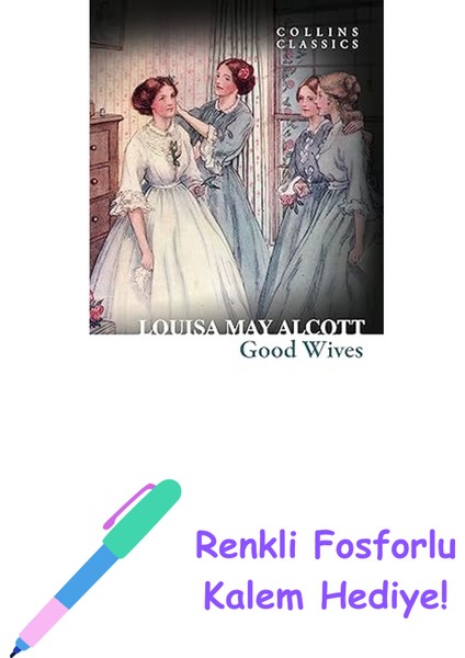 Good Wives: (Collins Classics) + Fosforlu Kalem Hediye