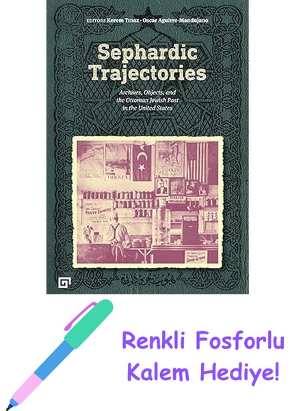Sephardic Trajectories: Archives, Objects, And The Ottoman Jewish Past In The United States + Fosforlu Kalem Hediye