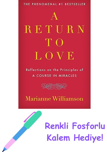 A Return To Love: Reflections On The Principles Of "a Course In Miracles" + Fosforlu Kalem Hediye