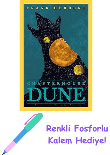 Chapter House Dune: The Sixth Dune Novel: 6: The Inspiration For The Blockbuster Film + Fosforlu Kalem Hediye
