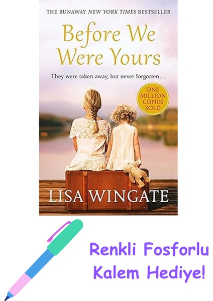 Before We Were Yours: A Heartbreaking Read Based On A Real-Life Story: The Heartbreaking Novel That Has Sold Over One Million Copies + Fosforlu Kalem Hediye