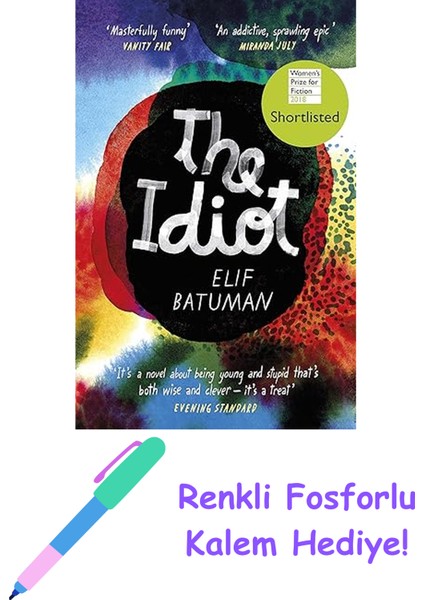 The Idiot: Shortlısted For The Women’s Prıze For Fıctıon + Fosforlu Kalem Hediye