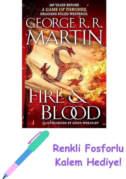 Fire & Blood: 300 Years Before A Game Of Thrones + Fosforlu Kalem Hediye
