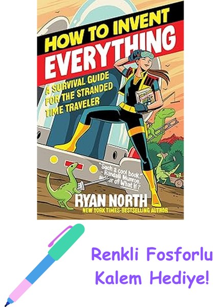 How To Invent Everything: A Survival Guide For The Stranded Time Traveler + Fosforlu Kalem Hediye